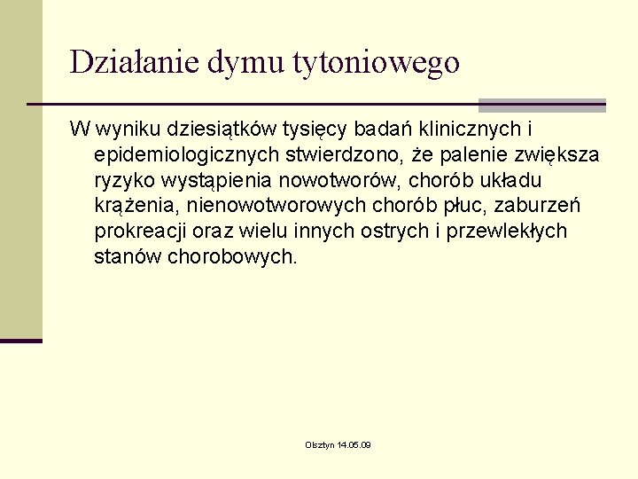 Działanie dymu tytoniowego W wyniku dziesiątków tysięcy badań klinicznych i epidemiologicznych stwierdzono, że palenie Działanie dymu tytoniowego W wyniku dziesiątków tysięcy badań klinicznych i epidemiologicznych stwierdzono, że palenie