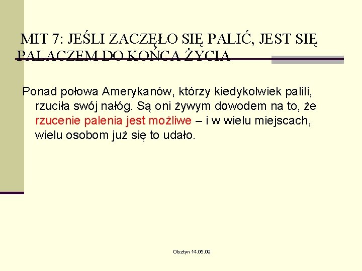 MIT 7: JEŚLI ZACZĘŁO SIĘ PALIĆ, JEST SIĘ PALACZEM DO KOŃCA ŻYCIA Ponad połowa MIT 7: JEŚLI ZACZĘŁO SIĘ PALIĆ, JEST SIĘ PALACZEM DO KOŃCA ŻYCIA Ponad połowa