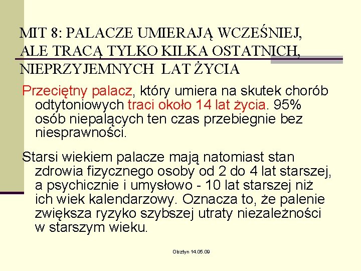 MIT 8: PALACZE UMIERAJĄ WCZEŚNIEJ, ALE TRACĄ TYLKO KILKA OSTATNICH, NIEPRZYJEMNYCH LAT ŻYCIA Przeciętny MIT 8: PALACZE UMIERAJĄ WCZEŚNIEJ, ALE TRACĄ TYLKO KILKA OSTATNICH, NIEPRZYJEMNYCH LAT ŻYCIA Przeciętny