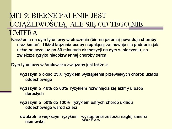 MIT 9: BIERNE PALENIE JEST UCIĄŻLIWOŚCIĄ, ALE SIĘ OD TEGO NIE UMIERA Narażenie na MIT 9: BIERNE PALENIE JEST UCIĄŻLIWOŚCIĄ, ALE SIĘ OD TEGO NIE UMIERA Narażenie na