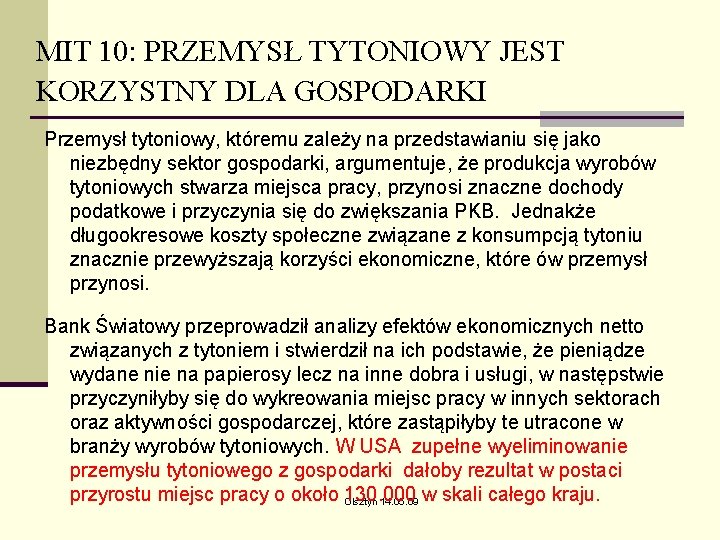 MIT 10: PRZEMYSŁ TYTONIOWY JEST KORZYSTNY DLA GOSPODARKI Przemysł tytoniowy, któremu zależy na przedstawianiu MIT 10: PRZEMYSŁ TYTONIOWY JEST KORZYSTNY DLA GOSPODARKI Przemysł tytoniowy, któremu zależy na przedstawianiu