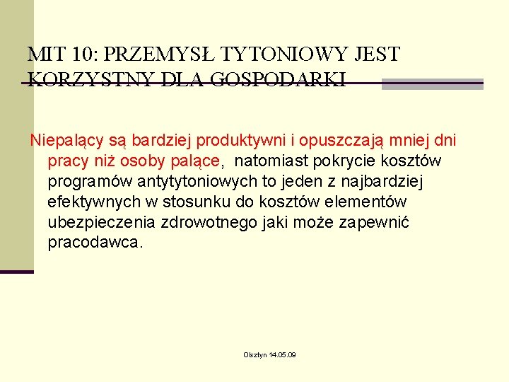 MIT 10: PRZEMYSŁ TYTONIOWY JEST KORZYSTNY DLA GOSPODARKI Niepalący są bardziej produktywni i opuszczają MIT 10: PRZEMYSŁ TYTONIOWY JEST KORZYSTNY DLA GOSPODARKI Niepalący są bardziej produktywni i opuszczają