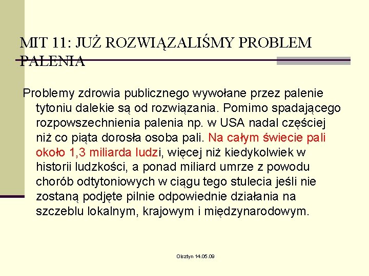 MIT 11: JUŻ ROZWIĄZALIŚMY PROBLEM PALENIA Problemy zdrowia publicznego wywołane przez palenie tytoniu dalekie MIT 11: JUŻ ROZWIĄZALIŚMY PROBLEM PALENIA Problemy zdrowia publicznego wywołane przez palenie tytoniu dalekie
