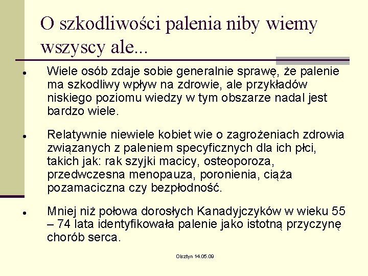 O szkodliwości palenia niby wiemy wszyscy ale. . . Wiele osób zdaje sobie generalnie O szkodliwości palenia niby wiemy wszyscy ale. . . Wiele osób zdaje sobie generalnie