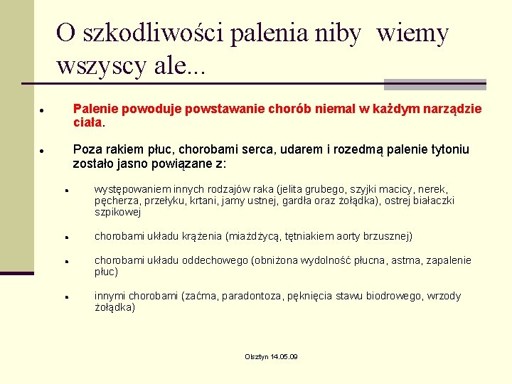 O szkodliwości palenia niby wiemy wszyscy ale. . . Palenie powoduje powstawanie chorób niemal O szkodliwości palenia niby wiemy wszyscy ale. . . Palenie powoduje powstawanie chorób niemal