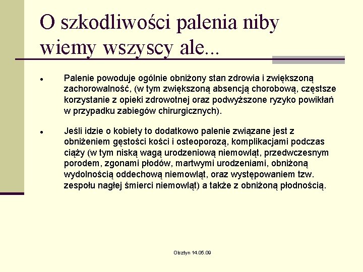 O szkodliwości palenia niby wiemy wszyscy ale. . . Palenie powoduje ogólnie obniżony stan O szkodliwości palenia niby wiemy wszyscy ale. . . Palenie powoduje ogólnie obniżony stan