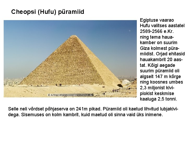 Cheopsi (Hufu) püramiid Egiptuse vaarao Hufu valitses aastatel 2589 -2566 e. Kr. ning tema
