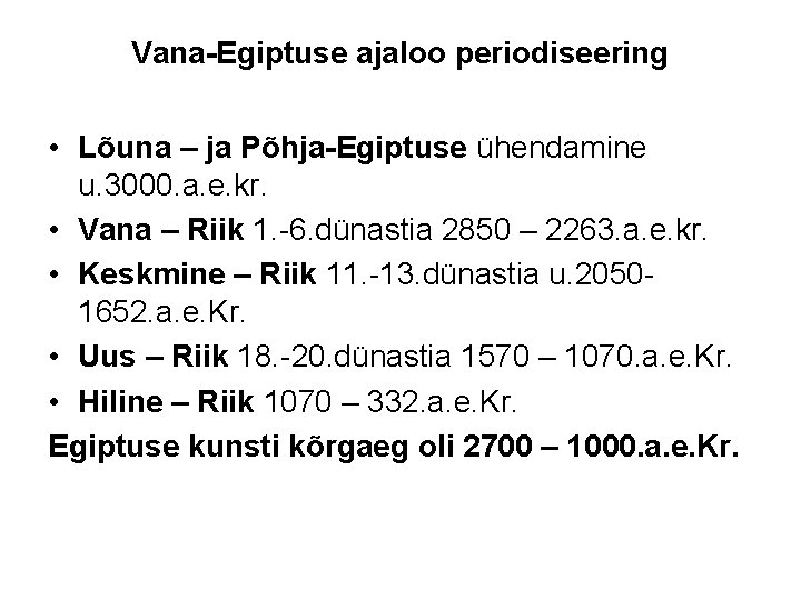 Vana-Egiptuse ajaloo periodiseering • Lõuna – ja Põhja-Egiptuse ühendamine u. 3000. a. e. kr.