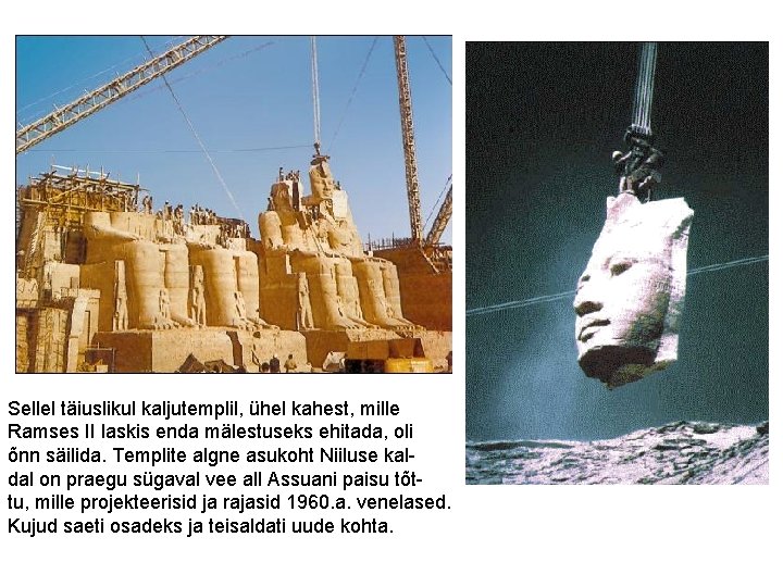 Sellel täiuslikul kaljutemplil, ühel kahest, mille Ramses II laskis enda mälestuseks ehitada, oli õnn