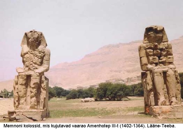 Memnoni kolossid, mis kujutavad vaarao Amenhotep III-t (1402 -1364). Lääne-Teeba. 