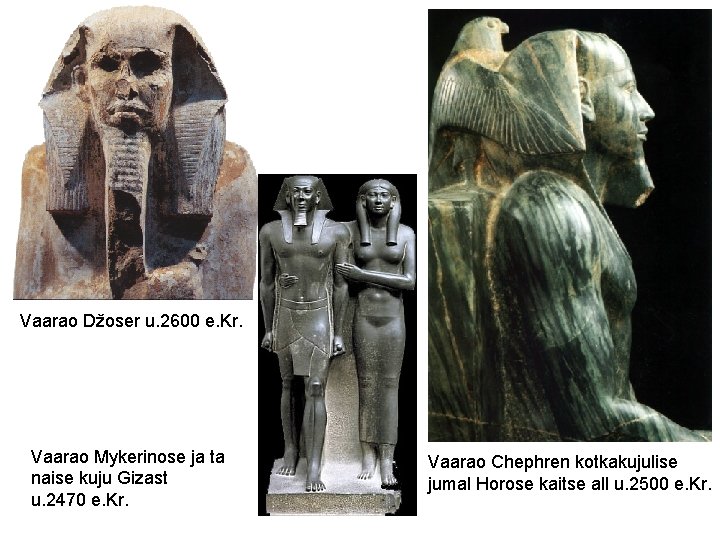 Vaarao Džoser u. 2600 e. Kr. Vaarao Mykerinose ja ta naise kuju Gizast u.