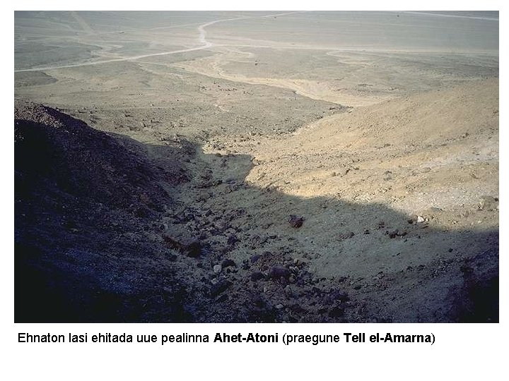 Ehnaton lasi ehitada uue pealinna Ahet-Atoni (praegune Tell el-Amarna) 