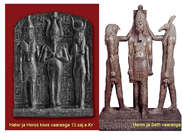 Hator ja Horos koos vaaraoga 13. saj. e. Kr. Horos ja Seth vaaraoga 