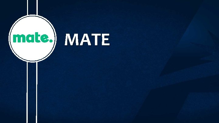 MATE MATE