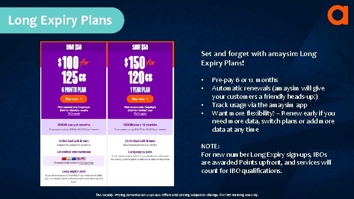 Long Expiry Plans Set and forget with amaysim Long Expiry Plans! • • Pre-pay Long Expiry Plans Set and forget with amaysim Long Expiry Plans! • • Pre-pay