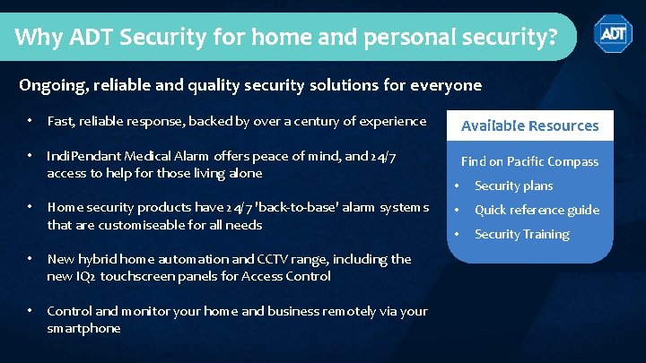 Why ADT Security for home and personal security? Ongoing, reliable and quality security solutions Why ADT Security for home and personal security? Ongoing, reliable and quality security solutions