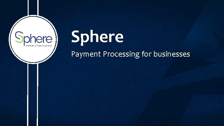 Sphere Payment Processing for businesses Sphere Payment Processing for businesses