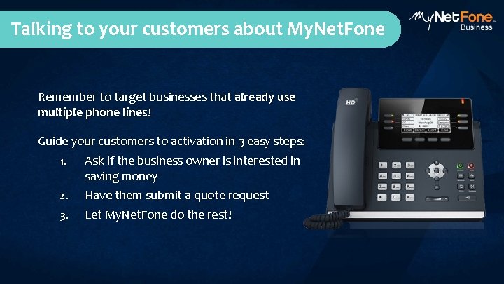 Talking to your customers about My. Net. Fone Remember to target businesses that already Talking to your customers about My. Net. Fone Remember to target businesses that already