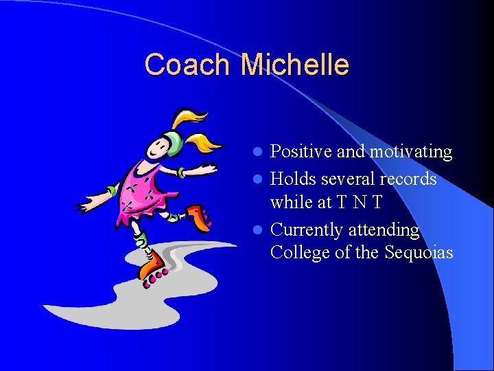 Coach Michelle Positive and motivating l Holds several records while at T N T