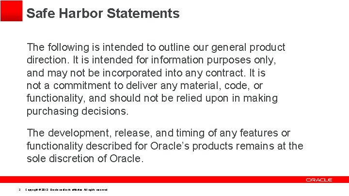 Safe Harbor Statements The following is intended to outline our general product direction. It