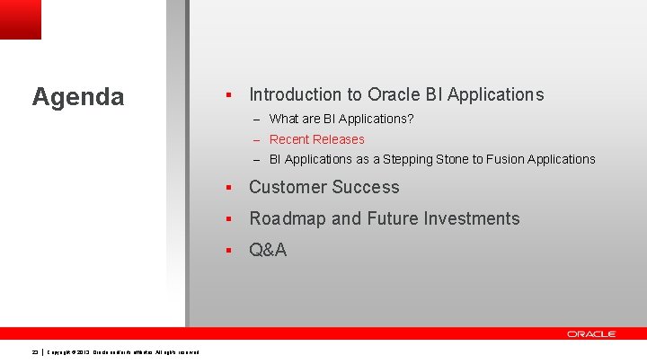 Agenda § Introduction to Oracle BI Applications – What are BI Applications? – Recent