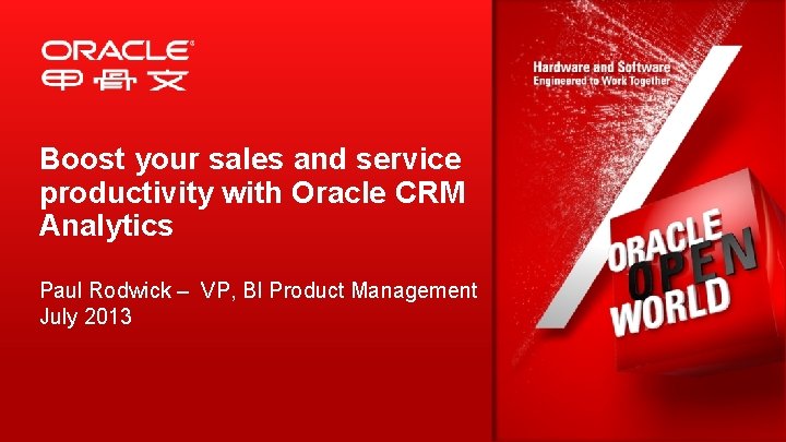 Boost your sales and service productivity with Oracle CRM Analytics Paul Rodwick – VP,