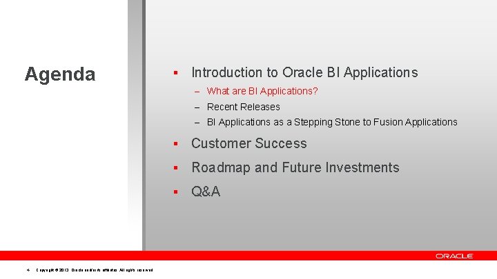 Agenda § Introduction to Oracle BI Applications – What are BI Applications? – Recent