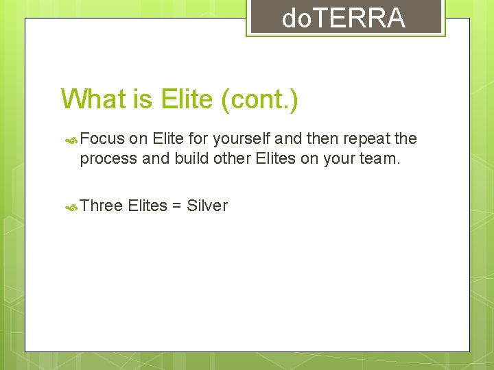 do. TERRA What is Elite (cont. ) Focus on Elite for yourself and then