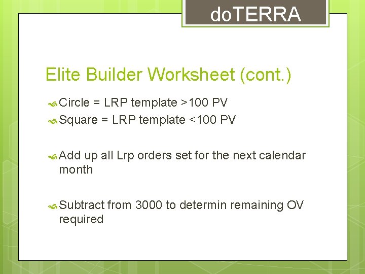do. TERRA Elite Builder Worksheet (cont. ) Circle = LRP template >100 PV Square