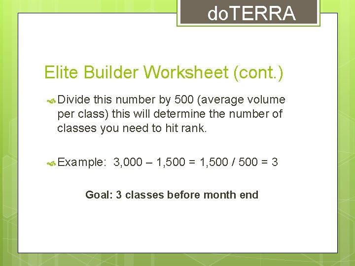 do. TERRA Elite Builder Worksheet (cont. ) Divide this number by 500 (average volume