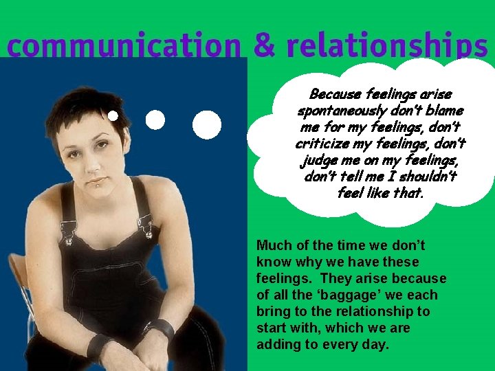 Because feelings arise spontaneously don’t blame me for my feelings, don’t criticize my feelings, Because feelings arise spontaneously don’t blame me for my feelings, don’t criticize my feelings,