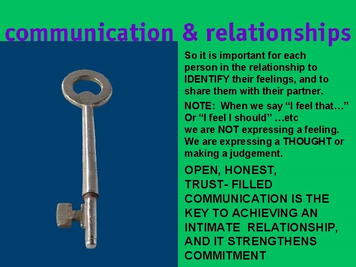 So it is important for each person in the relationship to IDENTIFY their feelings, So it is important for each person in the relationship to IDENTIFY their feelings,