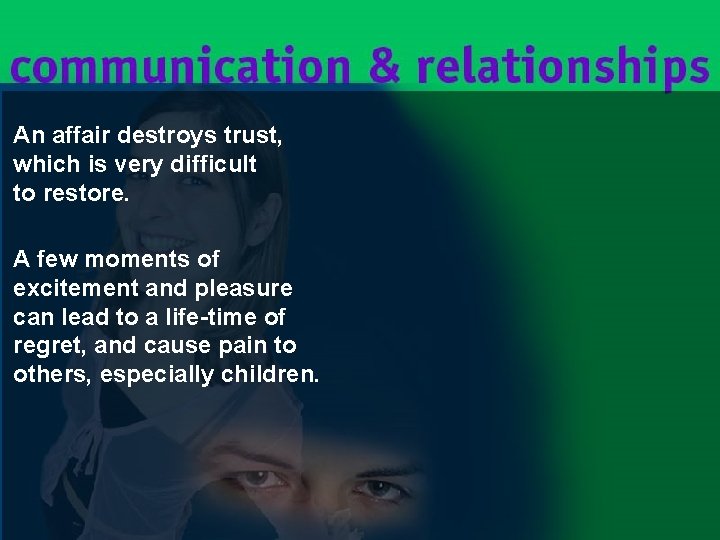 An affair destroys trust, which is very difficult to restore. A few moments of An affair destroys trust, which is very difficult to restore. A few moments of