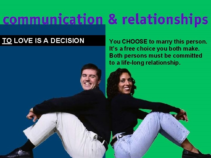 TO LOVE IS A DECISION You CHOOSE to marry this person. It’s a free TO LOVE IS A DECISION You CHOOSE to marry this person. It’s a free