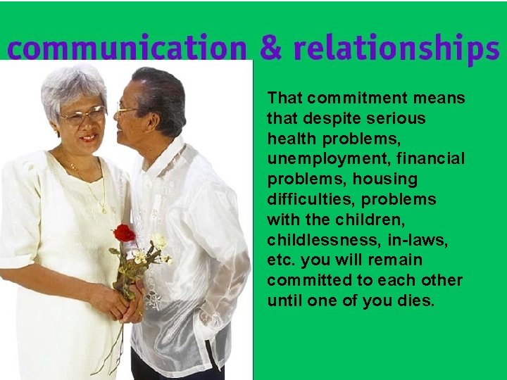 That commitment means that despite serious health problems, unemployment, financial problems, housing difficulties, problems That commitment means that despite serious health problems, unemployment, financial problems, housing difficulties, problems