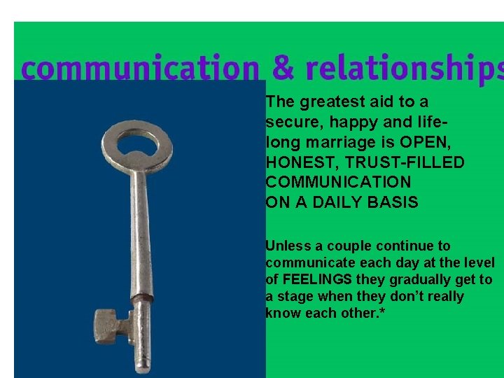The greatest aid to a secure, happy and lifelong marriage is OPEN, HONEST, TRUST-FILLED The greatest aid to a secure, happy and lifelong marriage is OPEN, HONEST, TRUST-FILLED