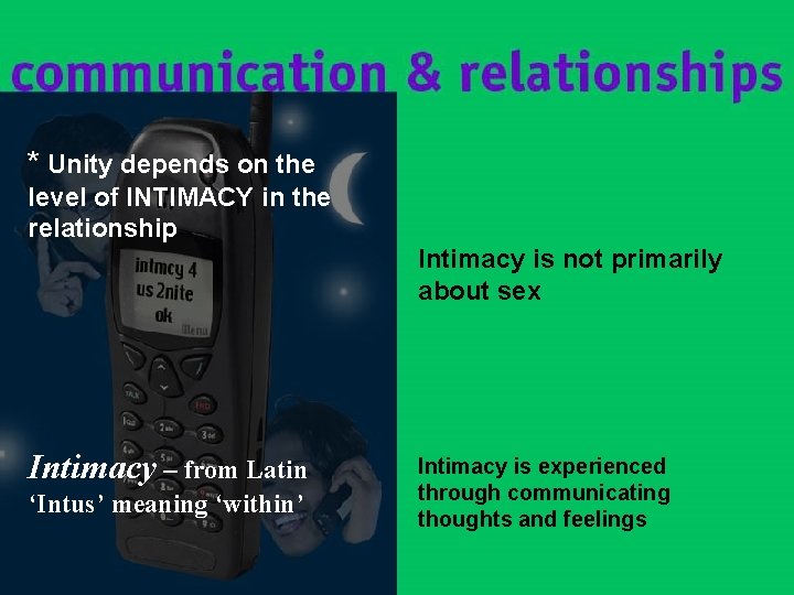 * Unity depends on the level of INTIMACY in the relationship Intimacy is not * Unity depends on the level of INTIMACY in the relationship Intimacy is not
