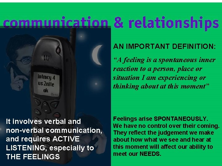 AN IMPORTANT DEFINITION: “A feeling is a spontaneous inner reaction to a person, place AN IMPORTANT DEFINITION: “A feeling is a spontaneous inner reaction to a person, place