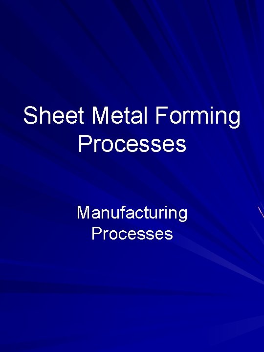 Sheet Metal Forming Processes Manufacturing Processes 