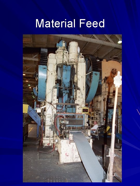 Material Feed 