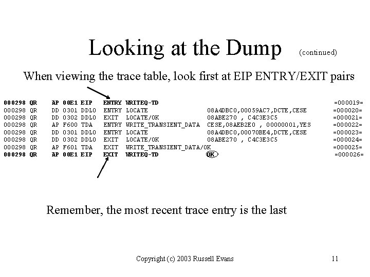 Looking at the Dump (continued) When viewing the trace table, look first at EIP