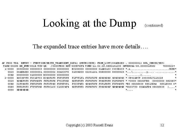 Looking at the Dump (continued) The expanded trace entries have more details…. AP F