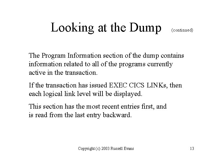 Looking at the Dump (continued) The Program Information section of the dump contains information