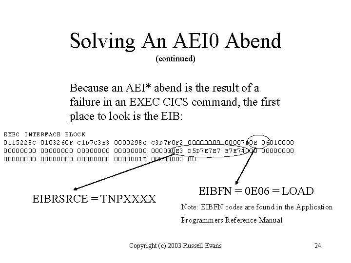 Solving An AEI 0 Abend (continued) Because an AEI* abend is the result of