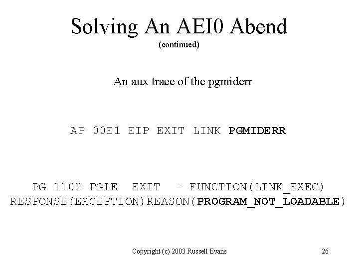 Solving An AEI 0 Abend (continued) An aux trace of the pgmiderr AP 00