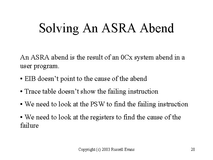 Solving An ASRA Abend An ASRA abend is the result of an 0 Cx