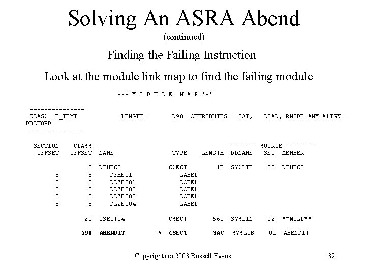 Solving An ASRA Abend (continued) Finding the Failing Instruction Look at the module link