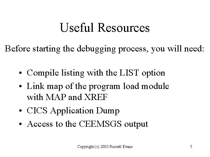Useful Resources Before starting the debugging process, you will need: • Compile listing with