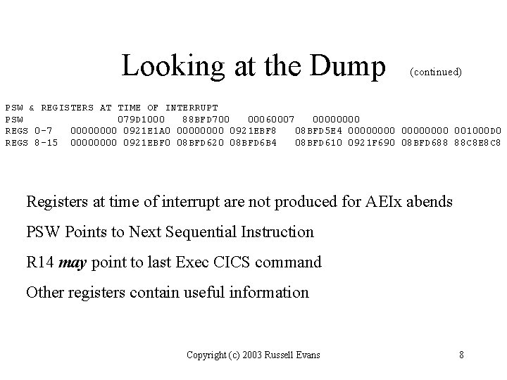 Looking at the Dump (continued) PSW & REGISTERS AT TIME OF INTERRUPT PSW 079