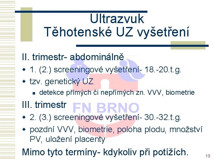 Ultrazvuk Těhotenské UZ vyšetření II. trimestr- abdominálně w 1. (2. ) screeningové vyšetření- 18.